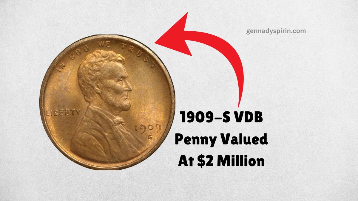 The Legendary 1909-S VDB Penny Valued At $2 Million – And 5 More Coins With Epic Stories!