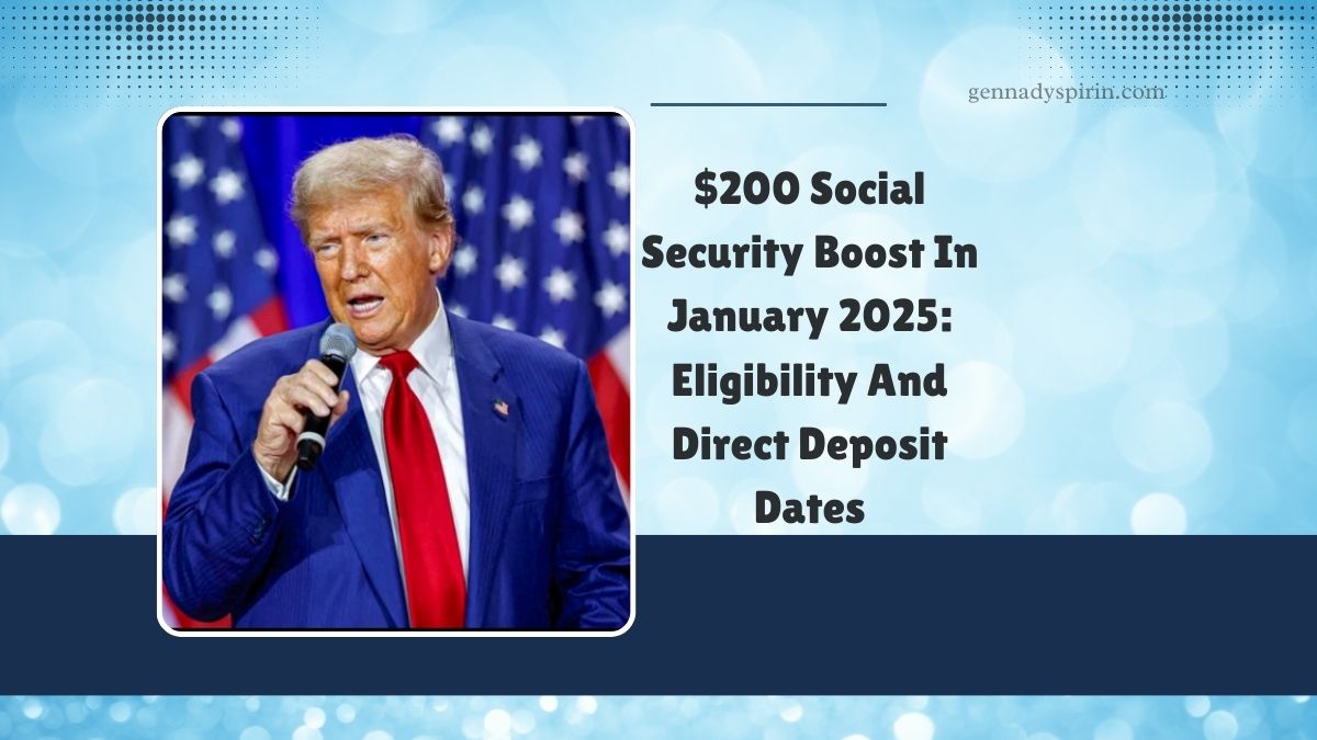 Unlocking The $200 Social Security Boost In January 2025: Eligibility And Direct Deposit Dates